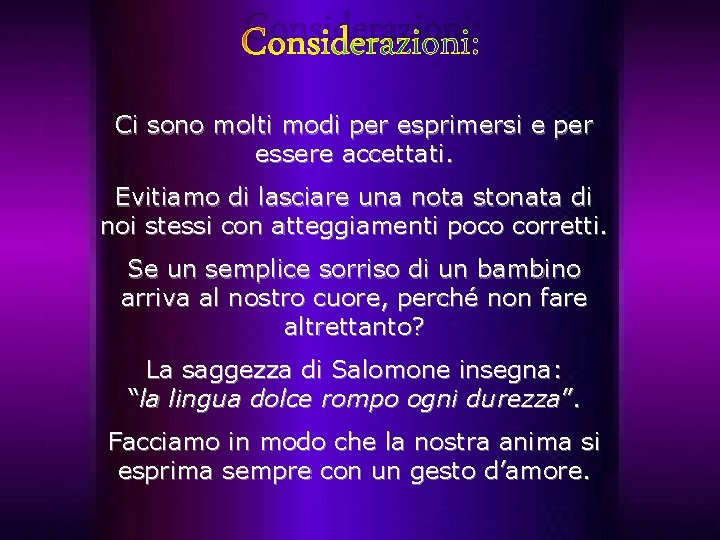 Considerazioni: Ci sono molti modi per esprimersi e per essere accettati. Evitiamo di lasciare