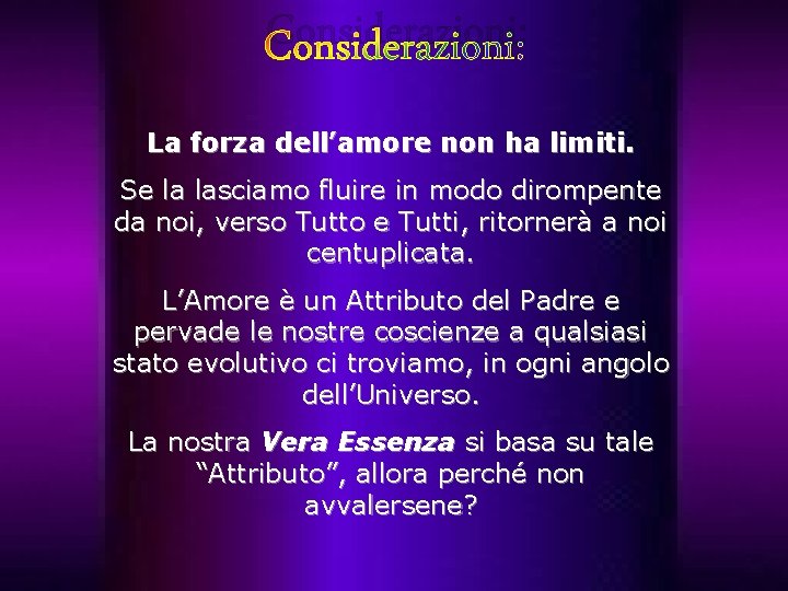 Considerazioni: La forza dell’amore non ha limiti. Se la lasciamo fluire in modo dirompente