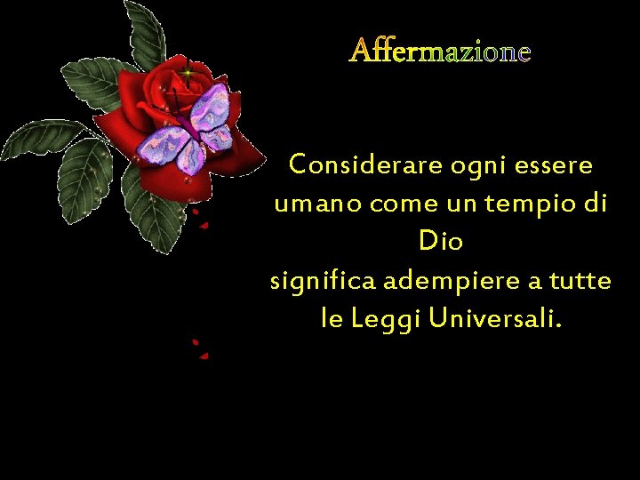 Affermazione Considerare ogni essere umano come un tempio di Dio significa adempiere a tutte