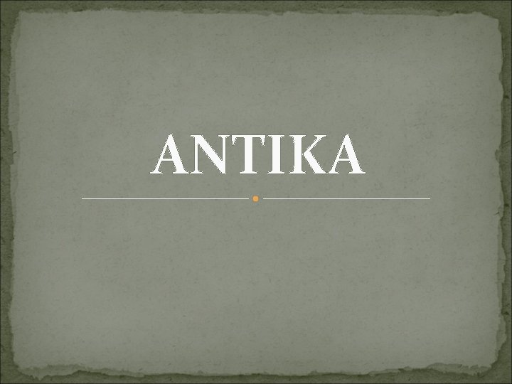 ANTIKA 