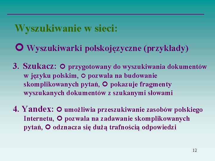 Wyszukiwanie w sieci: Wyszukiwarki polskojęzyczne (przykłady) 3. Szukacz: przygotowany do wyszukiwania dokumentów w języku