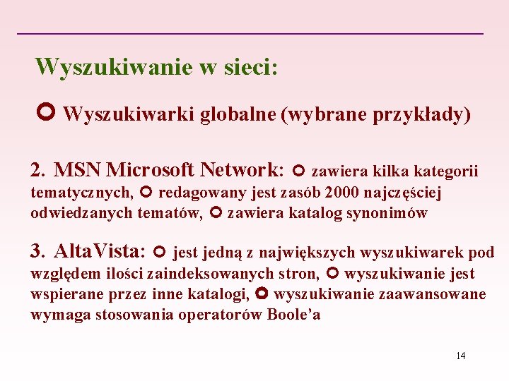 Wyszukiwanie w sieci: Wyszukiwarki globalne (wybrane przykłady) 2. MSN Microsoft Network: zawiera kilka kategorii