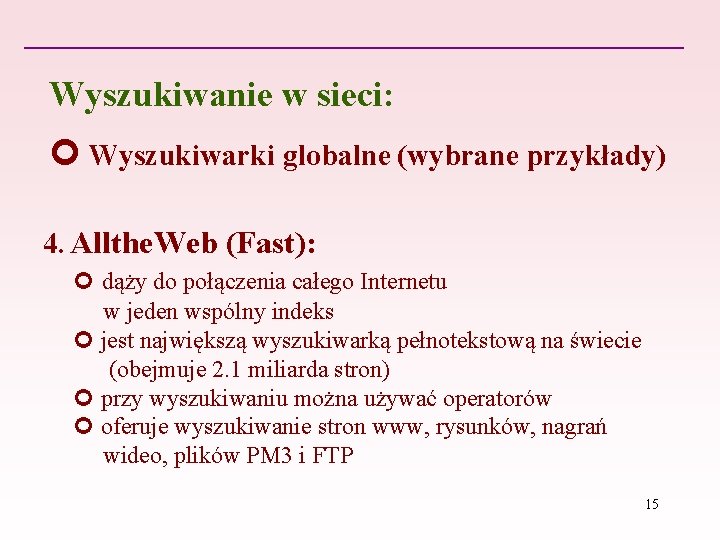 Wyszukiwanie w sieci: Wyszukiwarki globalne (wybrane przykłady) 4. Allthe. Web (Fast): dąży do połączenia