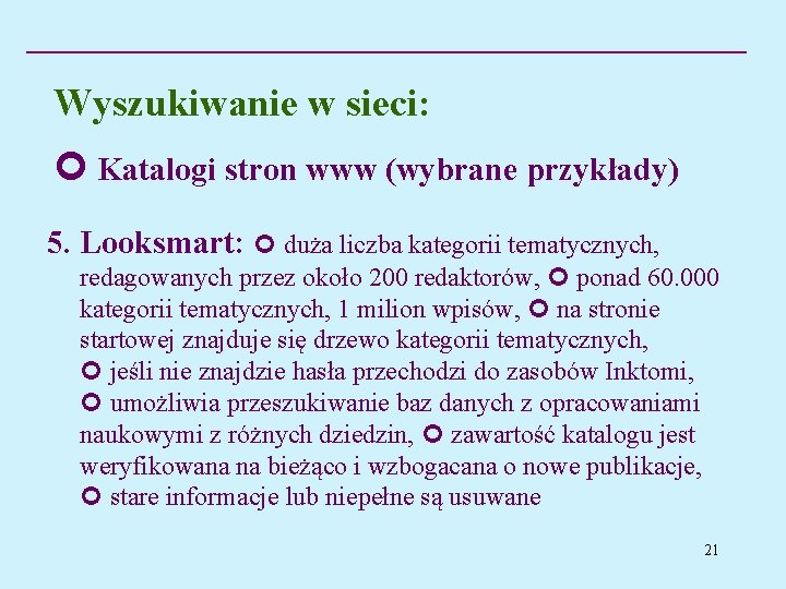 Wyszukiwanie w sieci: Katalogi stron www (wybrane przykłady) 5. Looksmart: duża liczba kategorii tematycznych,