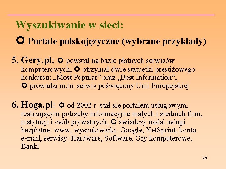 Wyszukiwanie w sieci: Portale polskojęzyczne (wybrane przykłady) 5. Gery. pl: powstał na bazie płatnych