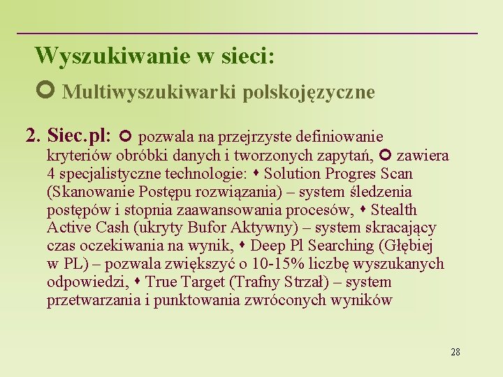Wyszukiwanie w sieci: Multiwyszukiwarki polskojęzyczne 2. Siec. pl: pozwala na przejrzyste definiowanie kryteriów obróbki