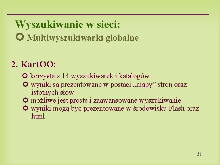 Wyszukiwanie w sieci: Multiwyszukiwarki globalne 2. Kart. OO: korzysta z 14 wyszukiwarek i katalogów