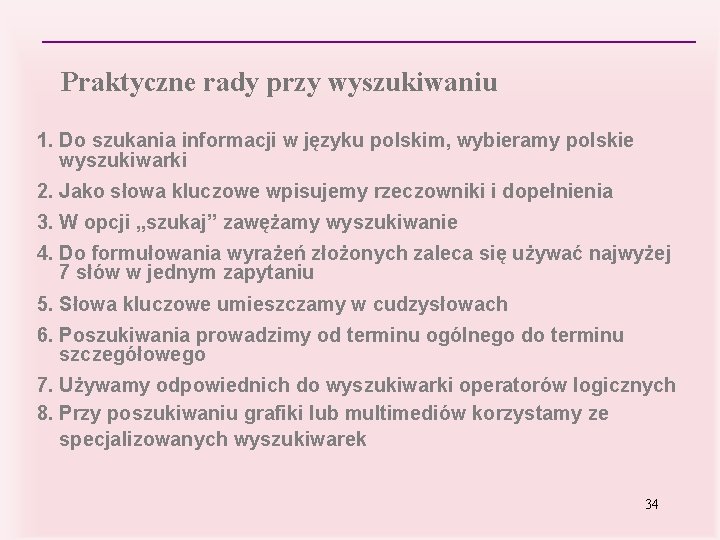 Praktyczne rady przy wyszukiwaniu 1. Do szukania informacji w języku polskim, wybieramy polskie wyszukiwarki