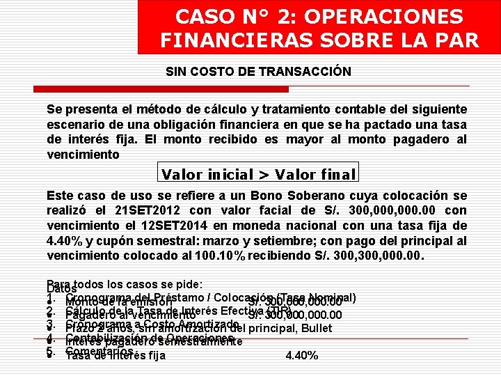 CASO N° 2: OPERACIONES FINANCIERAS SOBRE LA PAR SIN COSTO DE TRANSACCIÓN Se presenta