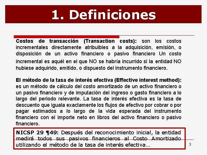 1. Definiciones Costos de transacción (Transaction costs): son los costos incrementales directamente atribuibles a