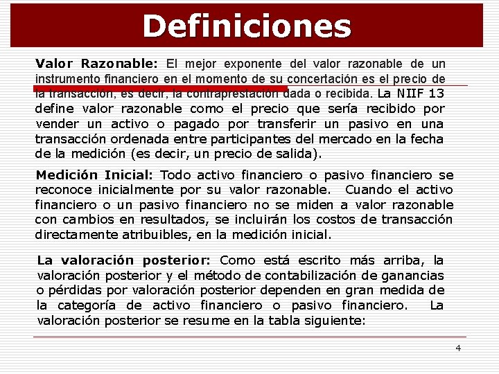 Definiciones Valor Razonable: El mejor exponente del valor razonable de un instrumento financiero en