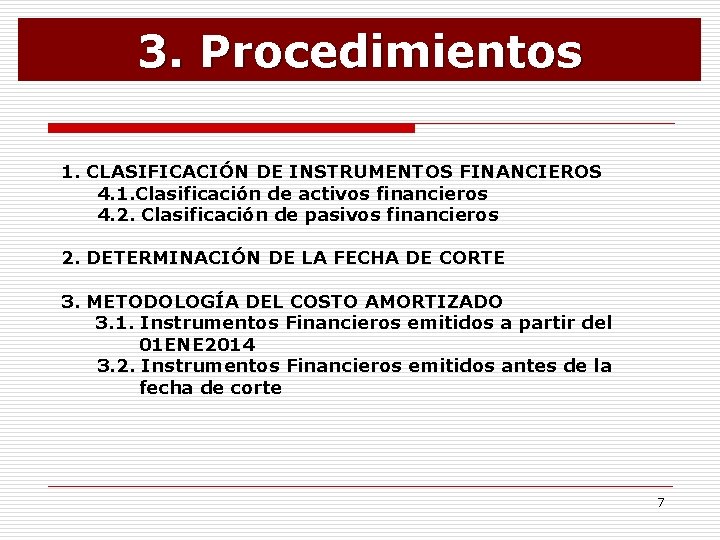 3. Procedimientos 1. CLASIFICACIÓN DE INSTRUMENTOS FINANCIEROS 4. 1. Clasificación de activos financieros 4.