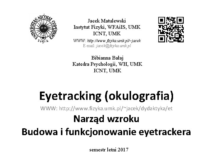 Jacek Matulewski Instytut Fizyki, WFAi. IS, UMK ICNT, UMK WWW: http: //www. fizyka. umk.