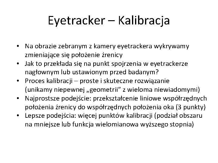 Eyetracker – Kalibracja • Na obrazie zebranym z kamery eyetrackera wykrywamy zmieniające się położenie