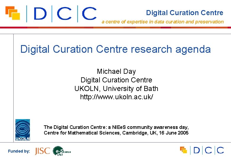 Digital Curation Centre a centre of expertise in data curation and preservation Digital Curation