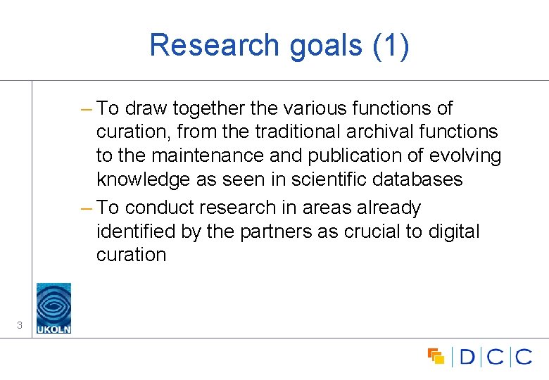 Research goals (1) – To draw together the various functions of curation, from the