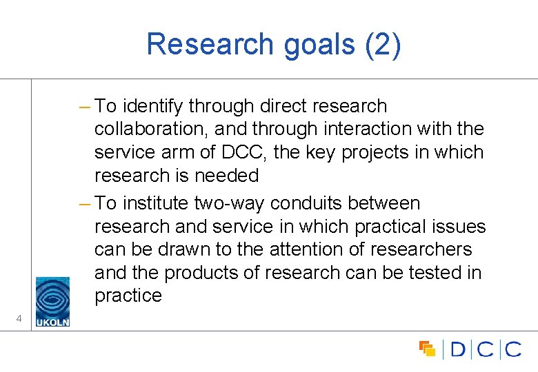 Research goals (2) – To identify through direct research collaboration, and through interaction with