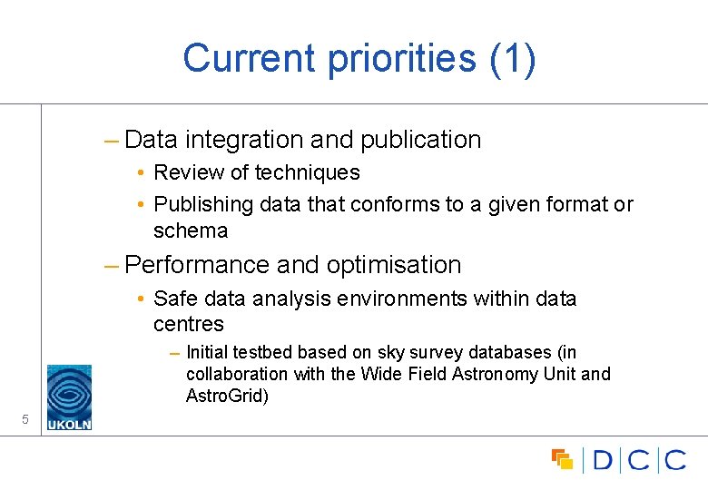 Current priorities (1) – Data integration and publication • Review of techniques • Publishing