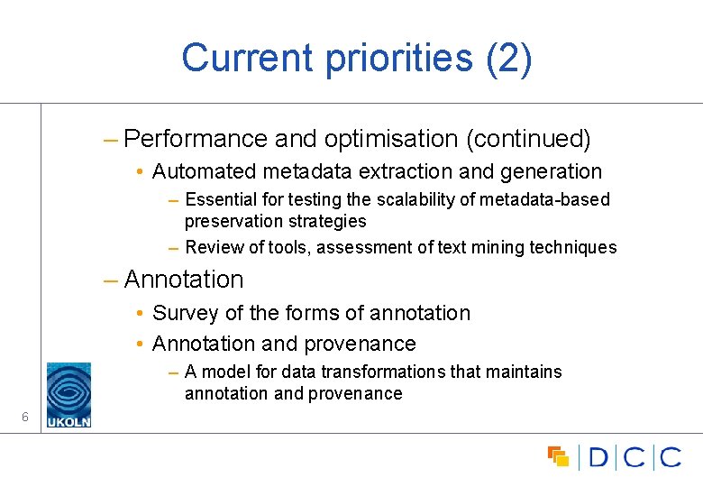 Current priorities (2) – Performance and optimisation (continued) • Automated metadata extraction and generation