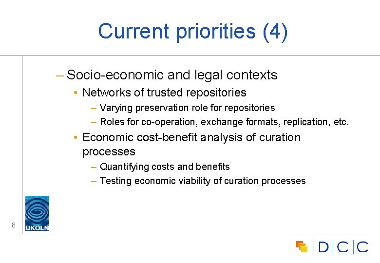 Current priorities (4) – Socio-economic and legal contexts • Networks of trusted repositories –