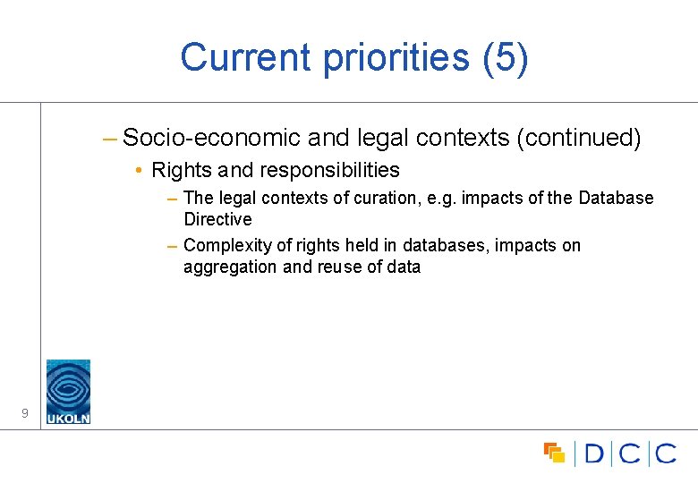 Current priorities (5) – Socio-economic and legal contexts (continued) • Rights and responsibilities –