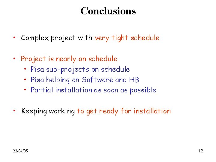 Conclusions • Complex project with very tight schedule • Project is nearly on schedule