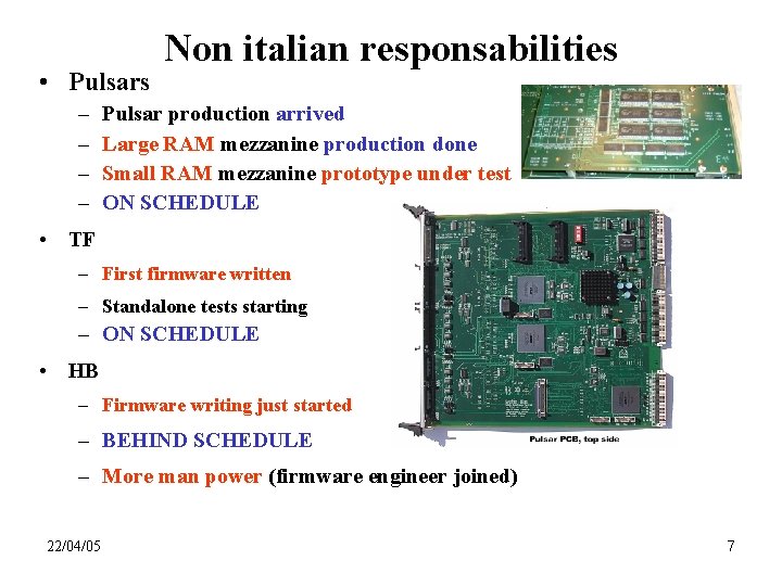  • Pulsars – – Non italian responsabilities Pulsar production arrived Large RAM mezzanine