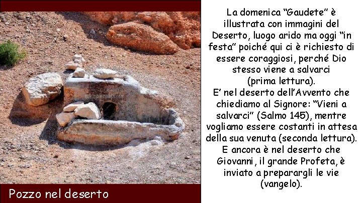 Pozzo nel deserto La domenica “Gaudete” è illustrata con immagini del Deserto, luogo arido