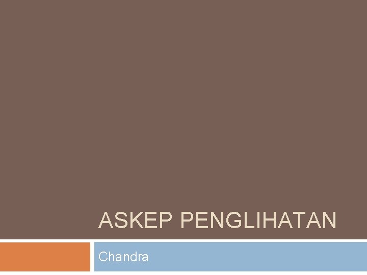 ASKEP PENGLIHATAN Chandra 