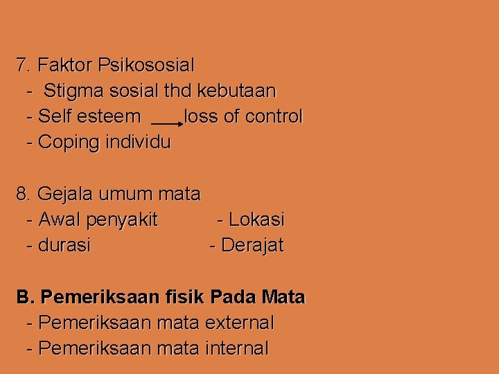 7. Faktor Psikososial - Stigma sosial thd kebutaan - Self esteem loss of control