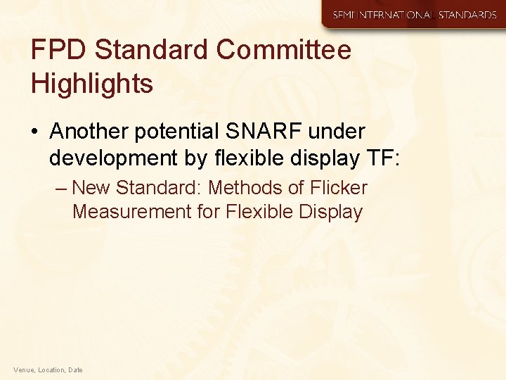 FPD Standard Committee Highlights • Another potential SNARF under development by flexible display TF: