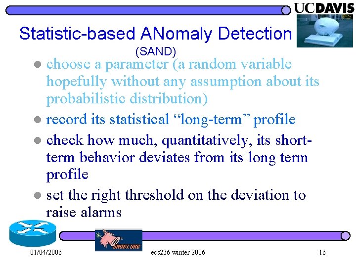 Statistic-based ANomaly Detection (SAND) choose a parameter (a random variable hopefully without any assumption