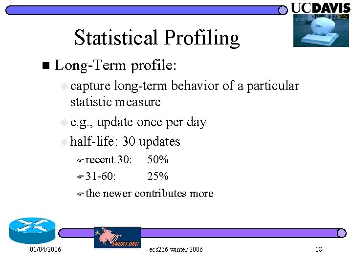 Statistical Profiling n Long-Term profile: u capture long-term behavior of a particular statistic measure