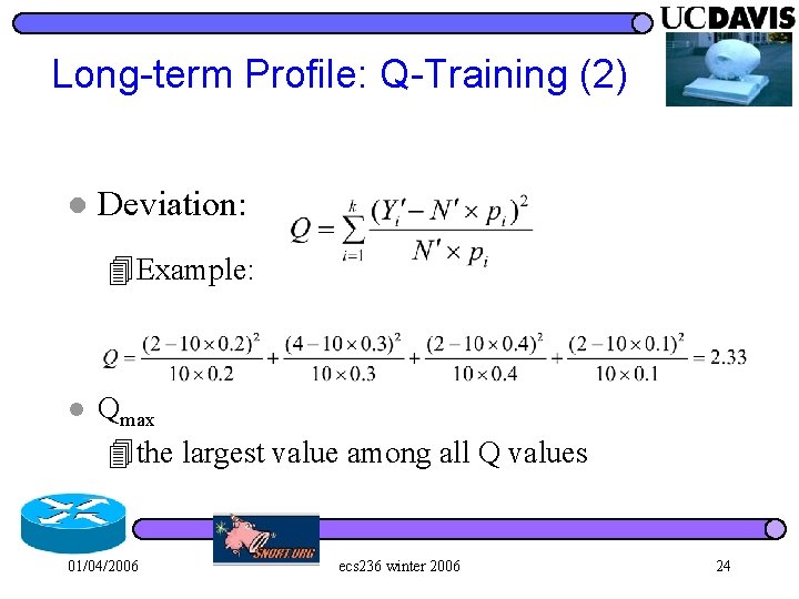Long-term Profile: Q-Training (2) l Deviation: 4 Example: l Qmax 4 the largest value