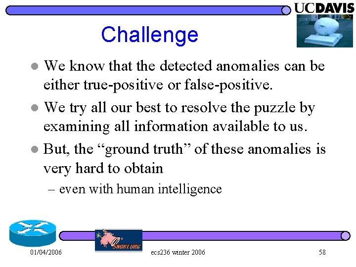 Challenge We know that the detected anomalies can be either true-positive or false-positive. l