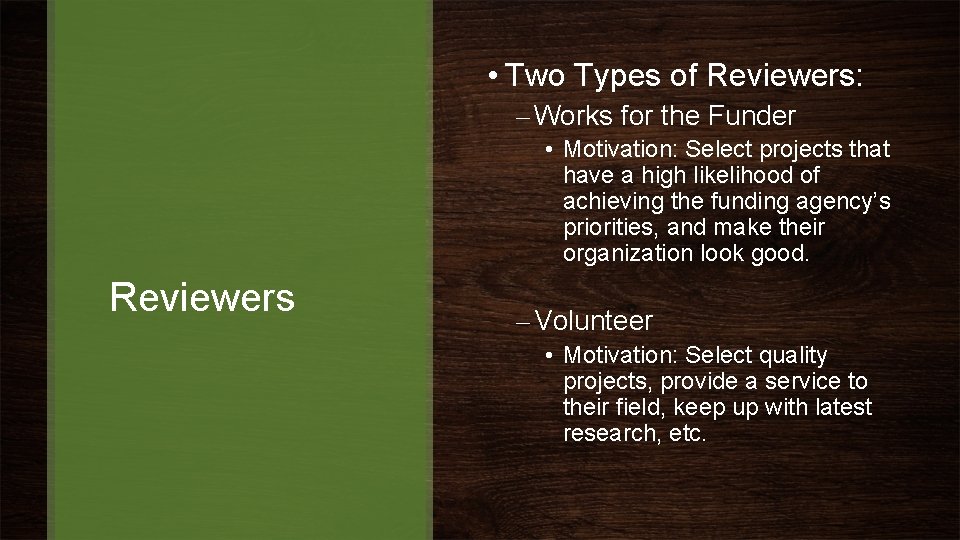  • Two Types of Reviewers: – Works for the Funder • Motivation: Select