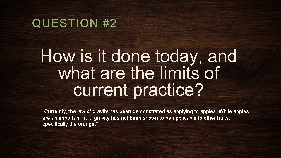 QUESTION #2 How is it done today, and what are the limits of current