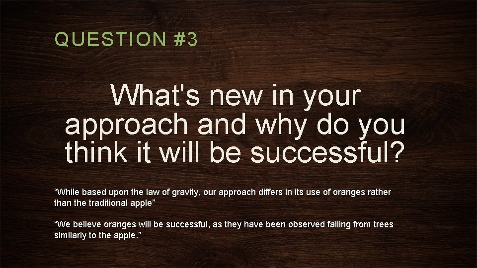 QUESTION #3 What's new in your approach and why do you think it will