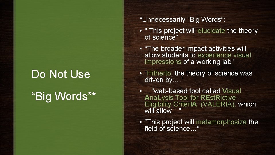 *Unnecessarily “Big Words”: • “ This project will elucidate theory of science” • “The