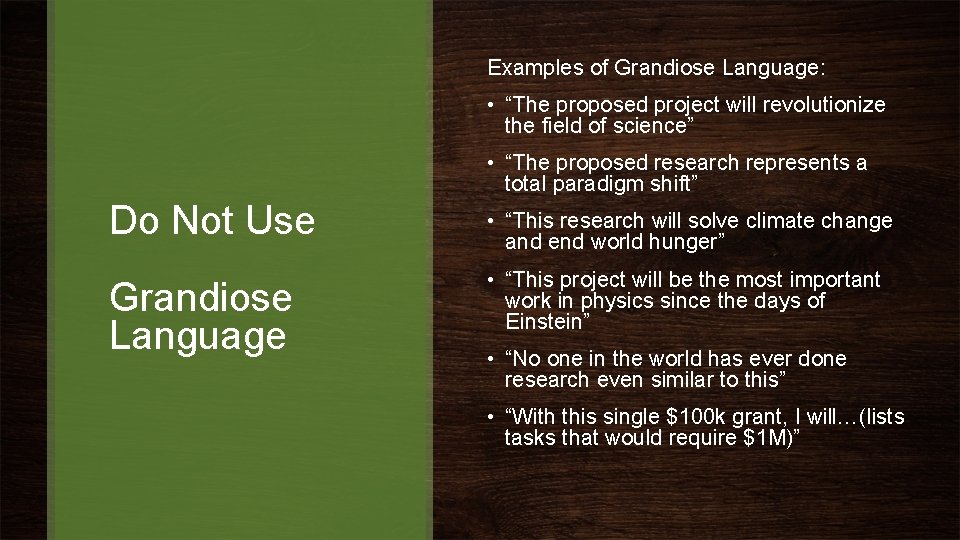 Examples of Grandiose Language: • “The proposed project will revolutionize the field of science”