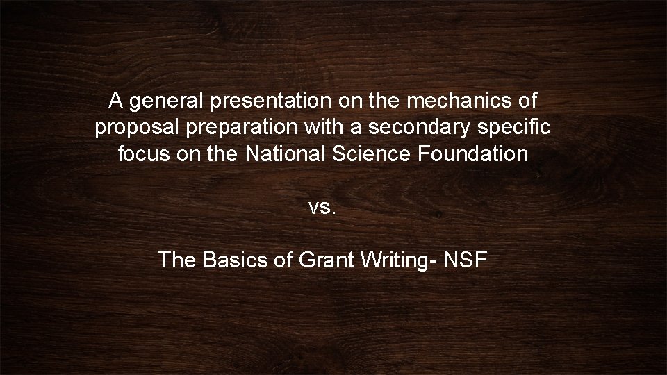 A general presentation on the mechanics of proposal preparation with a secondary specific focus