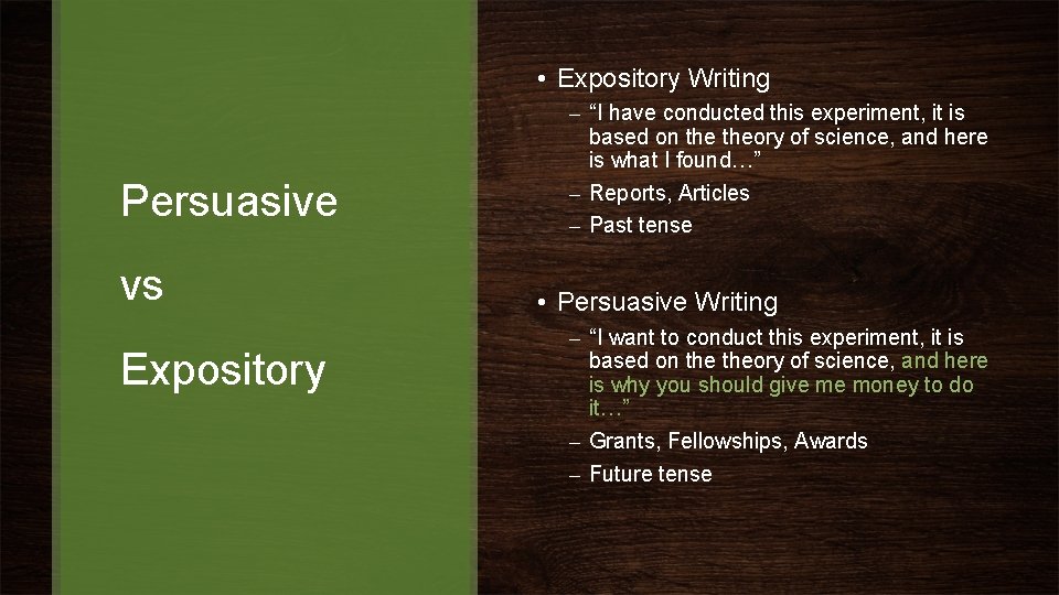  • Expository Writing Persuasive vs Expository – “I have conducted this experiment, it