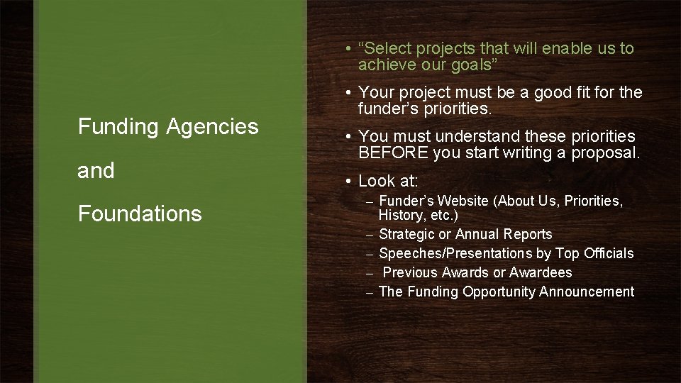  • “Select projects that will enable us to achieve our goals” Funding Agencies