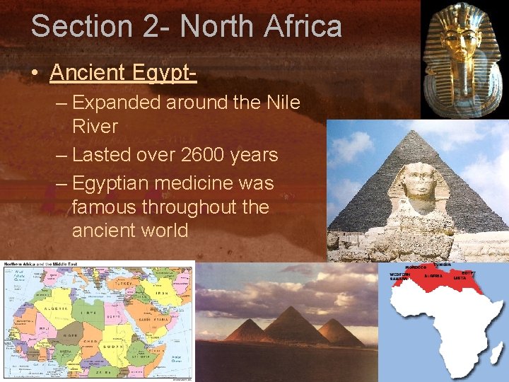 Section 2 - North Africa • Ancient Egypt– Expanded around the Nile River –