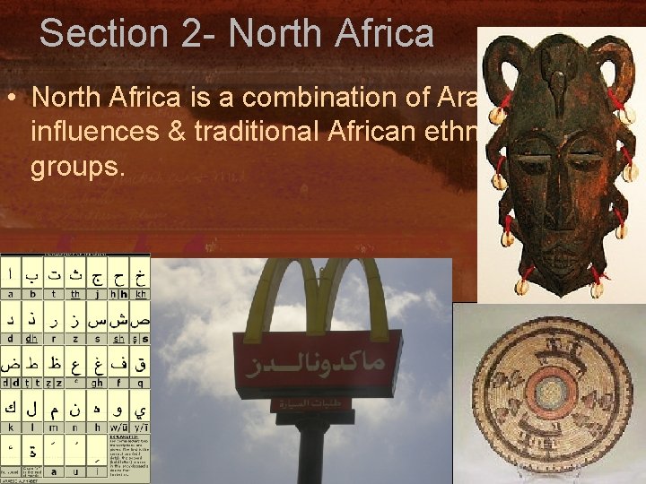 Section 2 - North Africa • North Africa is a combination of Arabic influences