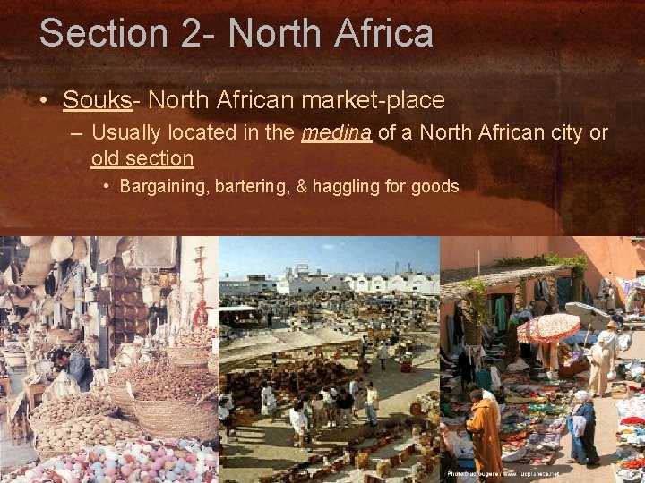 Section 2 - North Africa • Souks- North African market-place – Usually located in