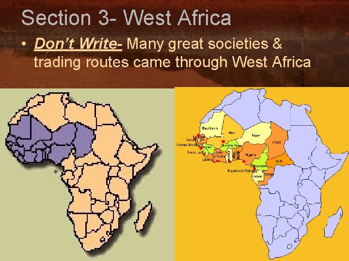 Section 3 - West Africa • Don’t Write- Many great societies & trading routes