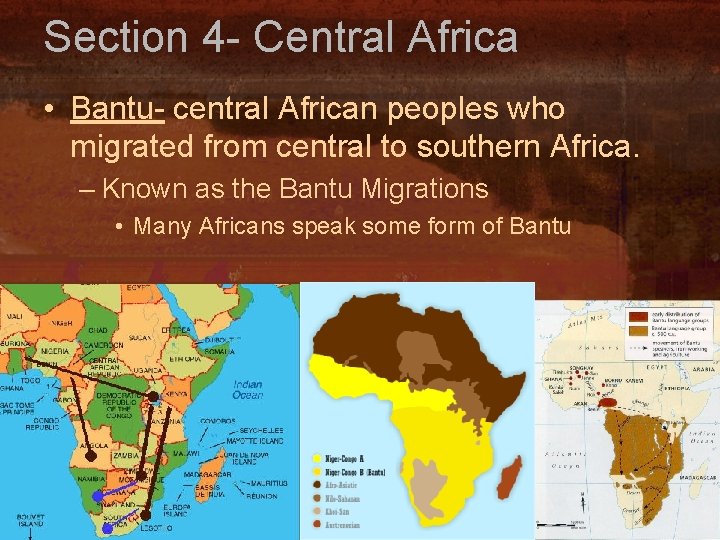 Section 4 - Central Africa • Bantu- central African peoples who migrated from central