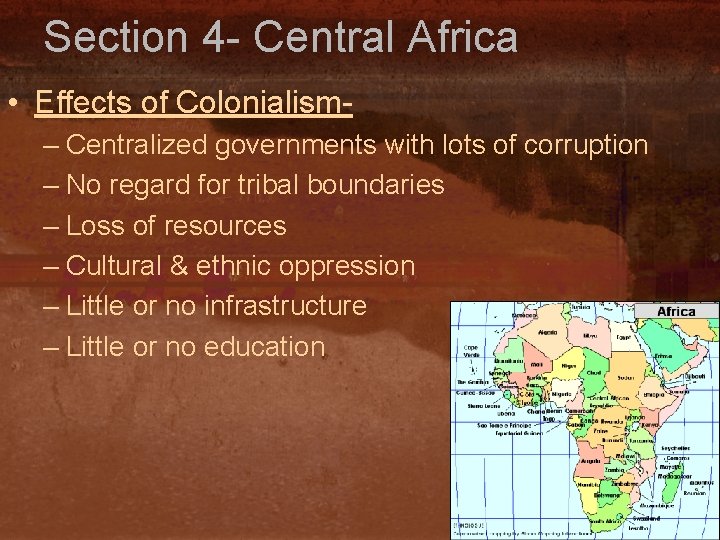 Section 4 - Central Africa • Effects of Colonialism– Centralized governments with lots of