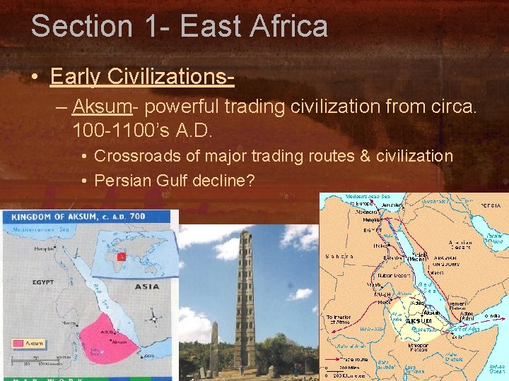 Section 1 - East Africa • Early Civilizations– Aksum- powerful trading civilization from circa.